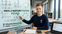Fizyka Rozszerzona | 100% z matury | Finalista Olimpiady AGH — Korepetycje Fizyka Kraków