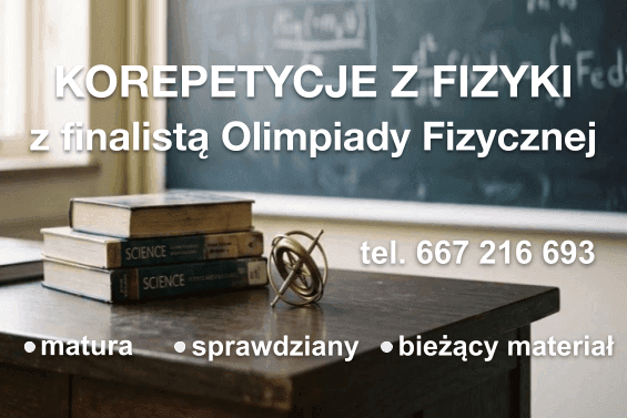 Fizyka - wszystkie poziomy z finalistą Olimpiady Fizycznej / ONLINE i ŁÓDŹ — Korepetycje z fizyki w Łodzi